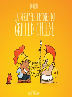 cover image of La véritable histoire du grilled cheese